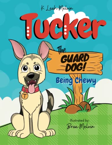 Tucker the Guard Dog: BEING CHEWY
